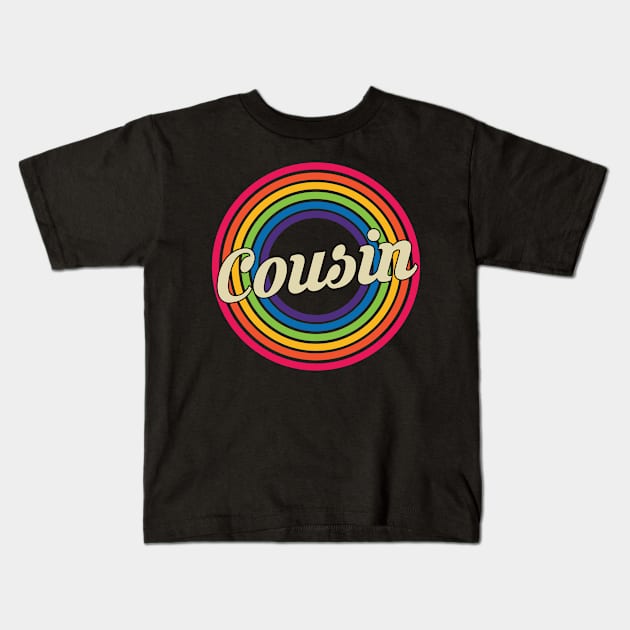 Cousin - Retro Rainbow Style Kids T-Shirt by MaydenArt